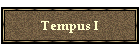 Tempus I