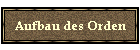 Aufbau des Orden