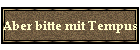 Aber bitte mit Tempus