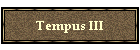 Tempus III